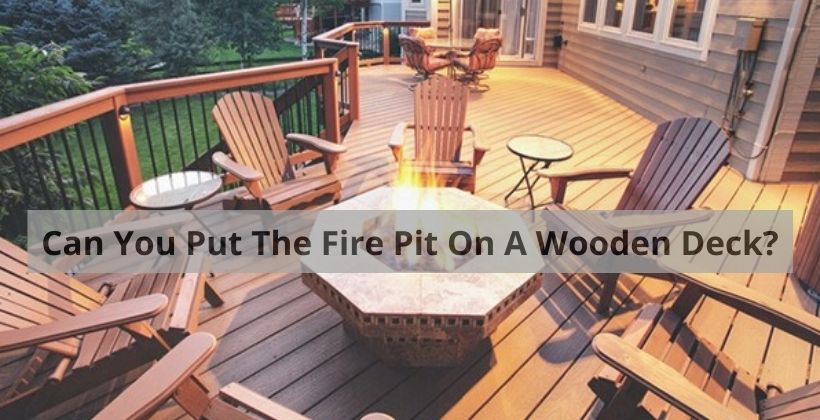Can You Put The Fire Pit On A Wooden Deck